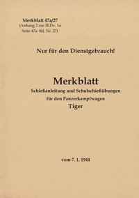 bokomslag Merkblatt 47a/27 Schieanleitung und Schulschiebungen fr den Panzerkampfwagen Tiger