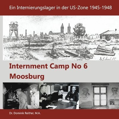 Dominik Reither, Dominik Dr. Reither, Verein Stalag Moosburg E V, Verein Stalag Moosburg E. V., Verein Stalag Moosburg e.V. - Internment Camp No 6 Moosburg, Häftad