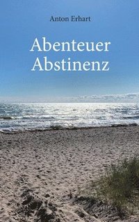 bokomslag Abenteuer Abstinenz