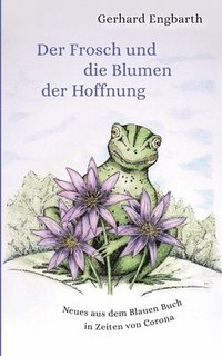 bokomslag Der Frosch und die Blumen der Hoffnung