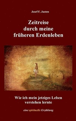 Zeitreise durch meine frheren Erdenleben 1