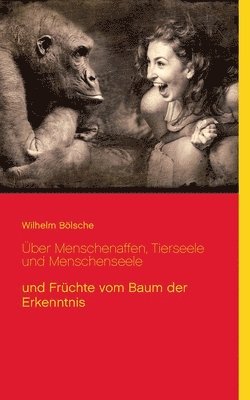 Wilhelm Bölsche, Klaus-Dieter Sedlacek - Über Menschenaffen, Tierseele und Menschenseele, Häftad