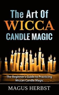 bokomslag The Art Of Wicca Candle Magic
