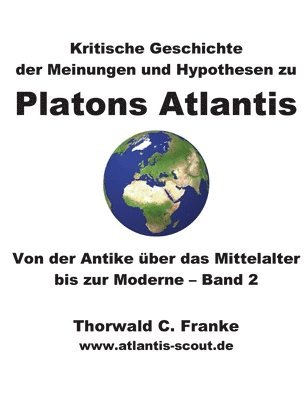 Kritische Geschichte der Meinungen und Hypothesen zu Platons Atlantis - Band 2 1