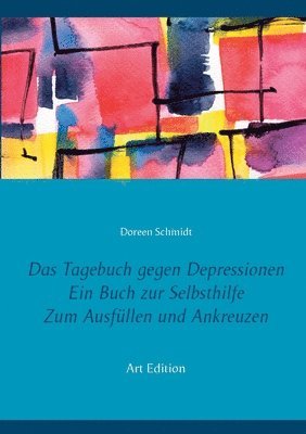 Tagebuch gegen Depressionen. Ein Buch zur Selbsthilfe. Zum Ausfüllen und Ankreuzen