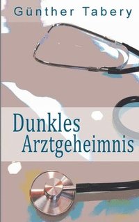 bokomslag Dunkles Arztgeheimnis