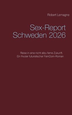 Robert Lemagne - Sex-Report Schweden 2026, Häftad