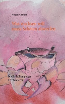 Kerstin Chavent - Was wachsen will muss Schalen abwerfen, Häftad