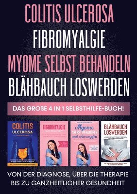Maria Baumfink - Colitis ulcerosa Fibromyalgie Myome selbst behandeln Blähbauch loswerden - Das große 4 in 1 Selbsthilfe-Buch, Häftad