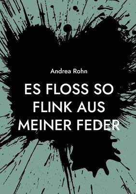 Andrea Rohn - Es floss so flink aus meiner Feder, Häftad
