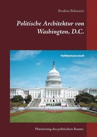 bokomslag Politische Architektur von Washington, D.C.