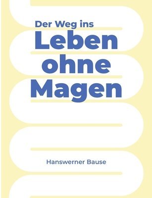 Der Weg ins Leben ohne Magen 1