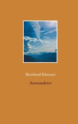 Bernhard Künzner - Auswanderer, Häftad
