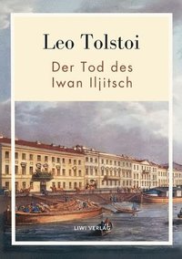 bokomslag Leo Tolstoi: Der Tod des Iwan Iljitsch. Vollständige Neuausgabe