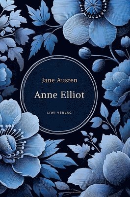 bokomslag Jane Austen: Anne Elliot. Vollständige Neuausgabe.:Persuasion - ins Deutsche übersetzt von Wilhelm Lindau.