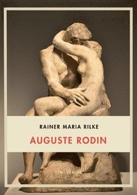 bokomslag Rainer Maria Rilke: Auguste Rodin. Vollständige Neuausgabe