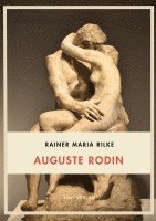bokomslag Rainer Maria Rilke: Auguste Rodin. Vollständige Neuausgabe