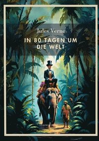bokomslag Jules Verne:  In 80 Tagen um die Welt. Vollständige Neuausgabe
