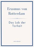 Erasmus von Rotterdam - Erasmus von Rotterdam: Das Lob der Torheit. Neuausgabe, Inbunden. Tillgänglighet: Lägg i varukorg
