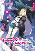 bokomslag Ich habe 300 Jahre lang Schleim getötet und aus Versehen das höchste Level erreicht Light Novel 08