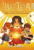 Tori Tadiar - ILUSTRA - Mika und der Sonnenfresser 01, Inbunden
