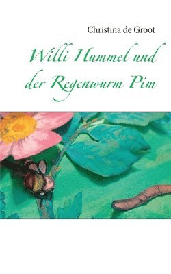 Willi Hummel und der Regenwurm Pim 1