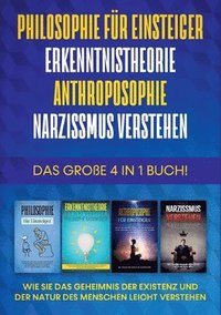 bokomslag Philosophie fr Einsteiger Erkenntnistheorie Anthroposophie Narzissmus verstehen - Das groe 4 in 1 Buch