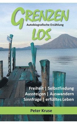 bokomslag Grenzenlos - Freiheit, Selbstfindung, Aussteigen, Auswandern, Sinnfrage, erflltes Leben