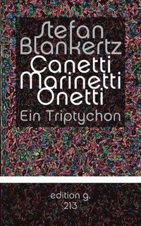 bokomslag Canetti Marinetti Onetti