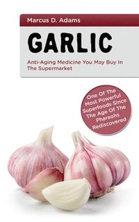 bokomslag Garlic - Anti-Aging You May Buy in the Supermarket