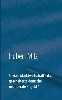 Soziale Marktwirtschaft - das gescheiterte deutsche neoliberale Projekt? 1