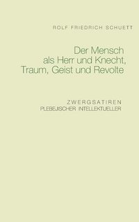 bokomslag Mensch als Herr und Knecht, Traum, Geist und Revolte