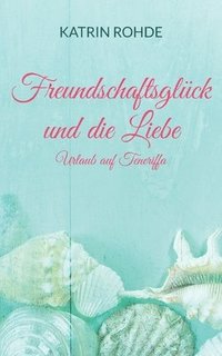 bokomslag Freundschaftsglck und die Liebe