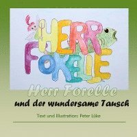 bokomslag Herr Forelle und der wundersame Tausch