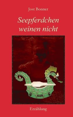 Jost Bonner - Seepferdchen weinen nicht, Häftad