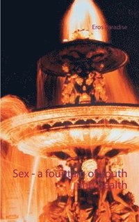 bokomslag Sex - a fountain of youth and health