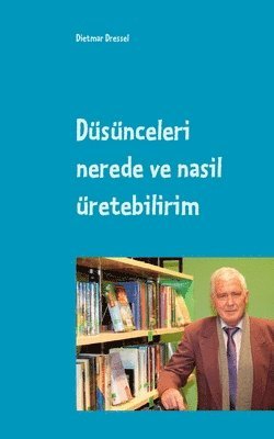 bokomslag Düsünceleri nerede ve nasil üretebilirim