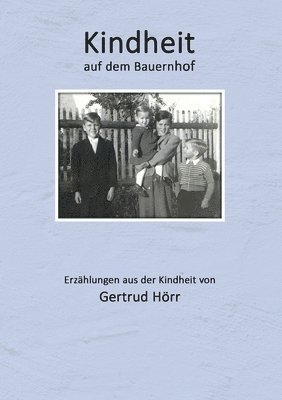 Kindheit auf dem Bauernhof 1