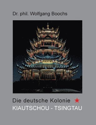 Wolfgang Boochs - deutsche Kolonie Kiautschou - Tsingtau, Häftad