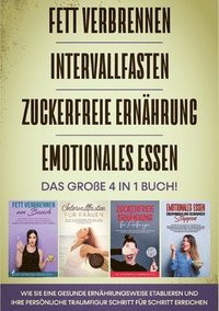 bokomslag Fett verbrennen Intervallfasten Zuckerfreie Ernhrung Emotionales Essen - Das groe 4 in 1 Buch