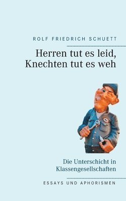 Herren tut es leid, Knechten tut es weh 1