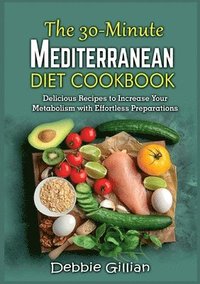 bokomslag The 30-Minute Mediterranean Diet Cookbook