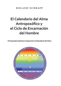 bokomslag Calendario del Alma Antroposófico y el Ciclo de Encarnación del Hombre