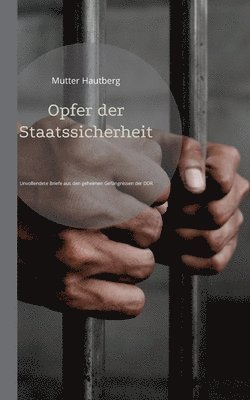 Mutter Hautberg - Opfer der Staatssicherheit, Häftad