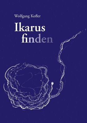 Wolfgang Kofler - Ikarus finden, Häftad
