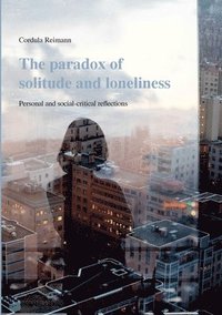bokomslag paradox of solitude and loneliness
