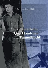 bokomslag Trmmerbahn, Quarkkeulchen und Tunnelflucht