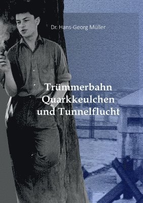 bokomslag Trmmerbahn, Quarkkeulchen und Tunnelflucht