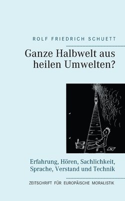 Rolf Friedrich Schuett - Ganze Halbwelt aus heilen Umwelten?, Häftad