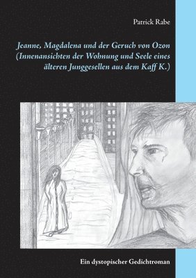 bokomslag Jeanne, Magdalena und der Geruch von Ozon (Innenansichten der Wohnung und Seele eines alteren Junggesellen aus dem Kaff K.)